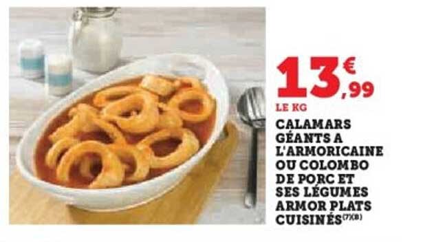 CALAMARS GÉANTS À L'ARMORICAINE OU COLOMBO DE PORC ET SES LÉGUMES ARMOR PLATS CUISINÉS