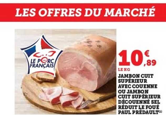 JAMBON CUIT SUPÉRIEUR AVEC COUENNE OU JAMBON CUIT SUPÉRIEUR DÉCOUENNE SEL RÉDUIT LE FOUE PAUL PRÉDAULT