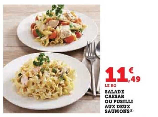 SALADE CAESAR OU FUSILLI AUX DEUX SAUMONS