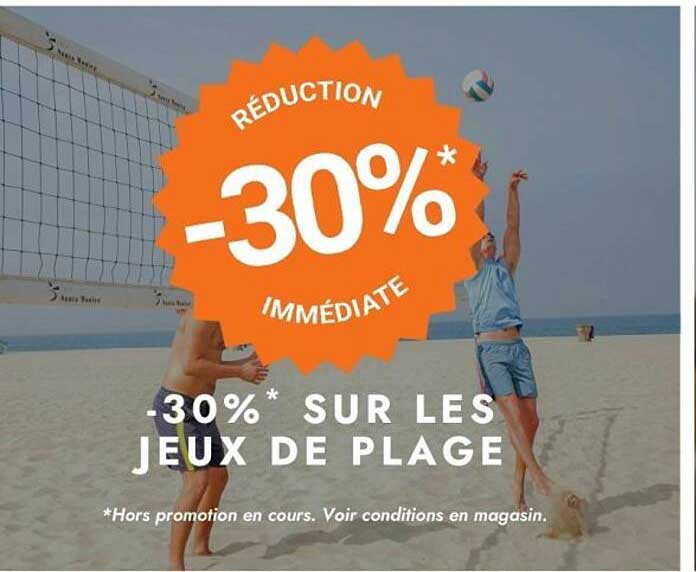 -30%* SUR LES JEUX DE PLAGE