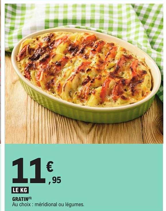 GRATIN(5) Au choix : méridional ou légumes.