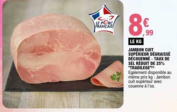 JAMBON CUIT SUPÉRIEUR DÉGRAISSÉ DÉCOUENNE - TAUX DE SEL RÉDUIT DE 25% "TRADILEGE"