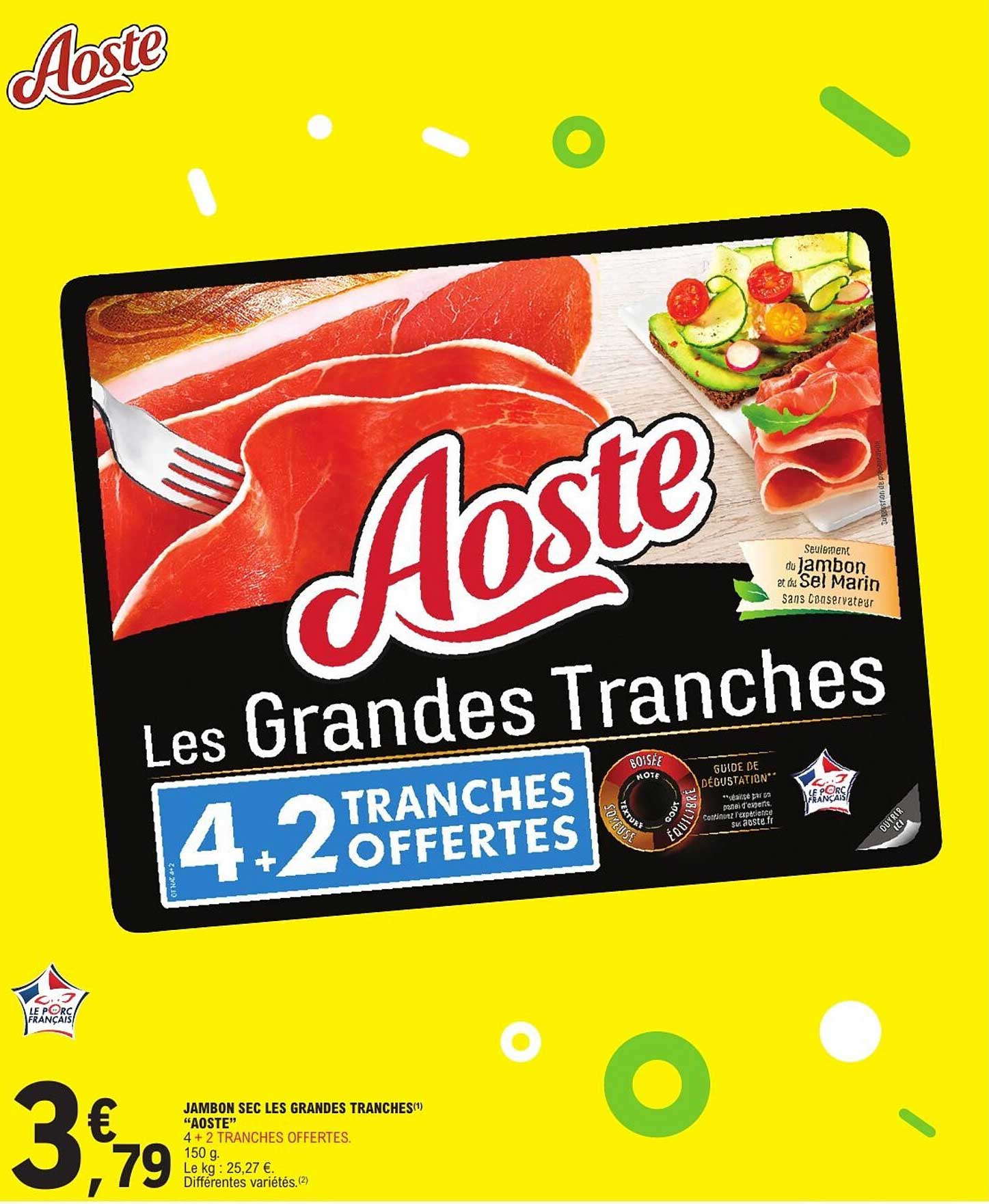 JAMBON SEC LES GRANDES TRANCHES AOSTE 4 + 2 TRANCHES OFFERTES
