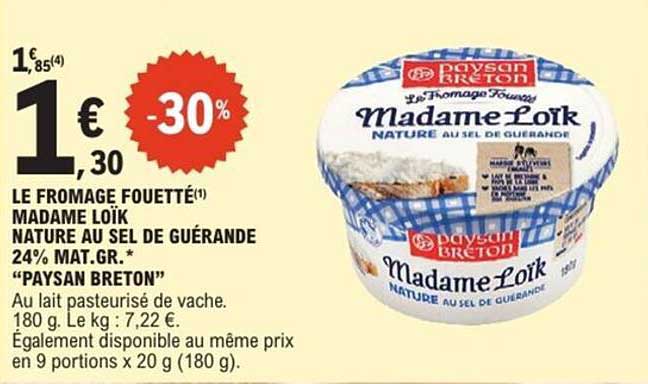 LE FROMAGE FOUETTÉ(*) MADAME LOÏK NATURE AU SEL DE GUÉRANDE 24% MAT.GR.* "PAYSAN BRETON"