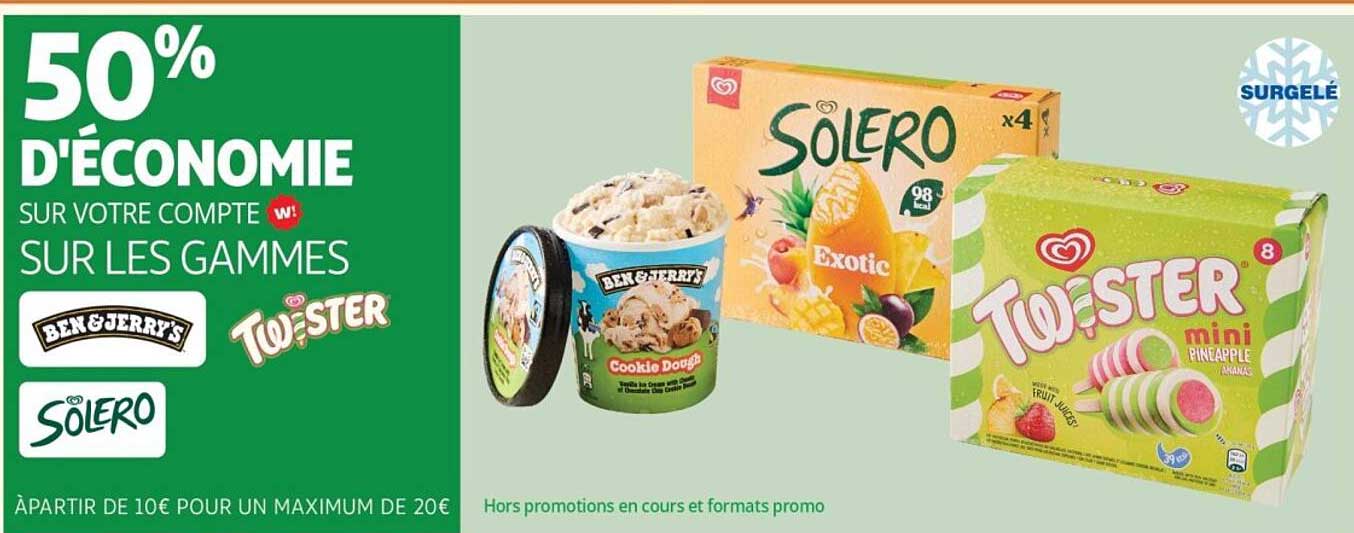 50% D'ÉCONOMIE SUR VOTRE COMPTE W! SUR LES GAMMES BEN & JERRY'S, TWISTER, SOLERO