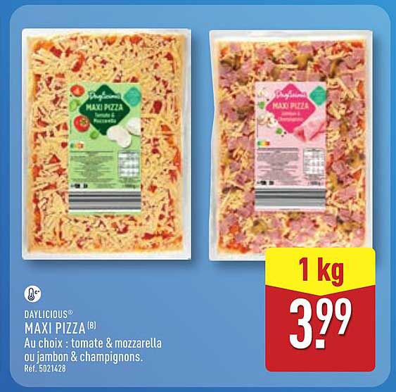 DAYLICIOUS® MAXI PIZZA (B) Au choix : tomate & mozzarella ou jambon & champignons.