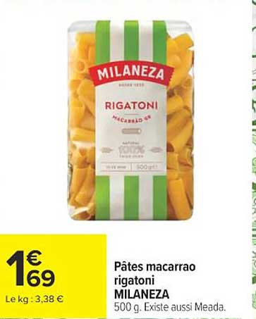 Pâtes macarrrão rigatoni MILANEZA 500 g. Existe aussi Meada.