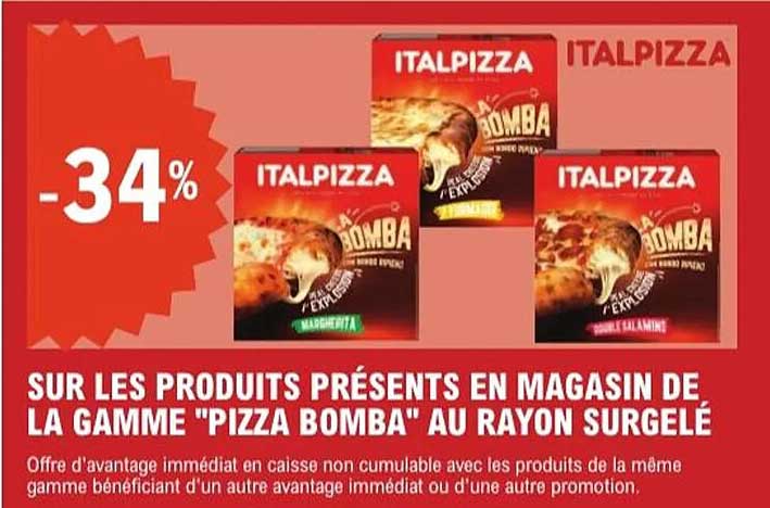 SUR LES PRODUITS PRÉSENTS EN MAGASIN DE LA GAMME "PIZZA BOMBA" AU RAYON SURGELÉ
