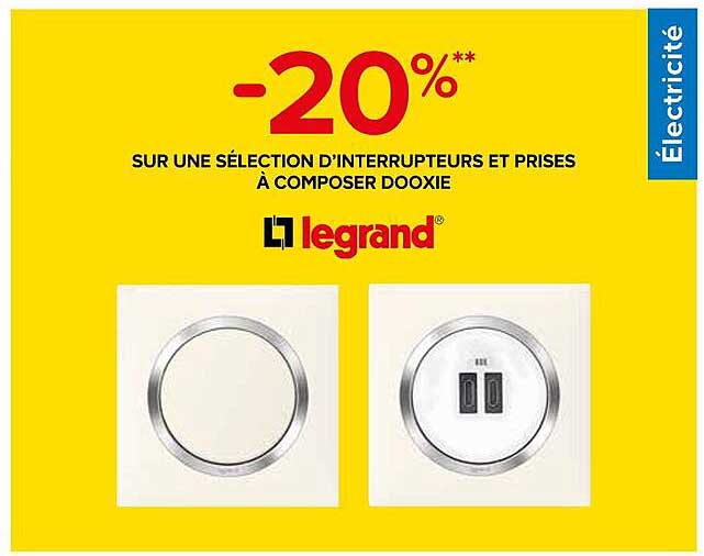 -20% SUR UNE SÉLECTION D’INTERRUPTEURS ET PRISES À COMPOSER DOOXIE