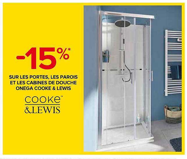 -15%* SUR LES PORTES, LES PAROIS ET LES CABINES DE DOUCHE ONEGA COOKE & LEWIS