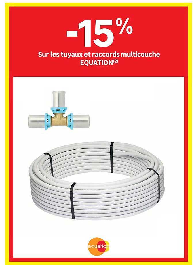 -15% Sur les tuyaux et raccords multicouche EQUATION(2)