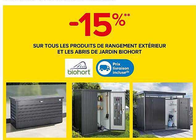 -15%** SUR TOUS LES PRODUITS DE RANGEMENT EXTÉRIEUR ET LES ABRIS DE JARDIN BIOHORT