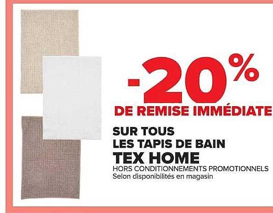 -20% DE REMISE IMMÉDIATE SUR TOUS LES TAPIS DE BAIN TEX HOME