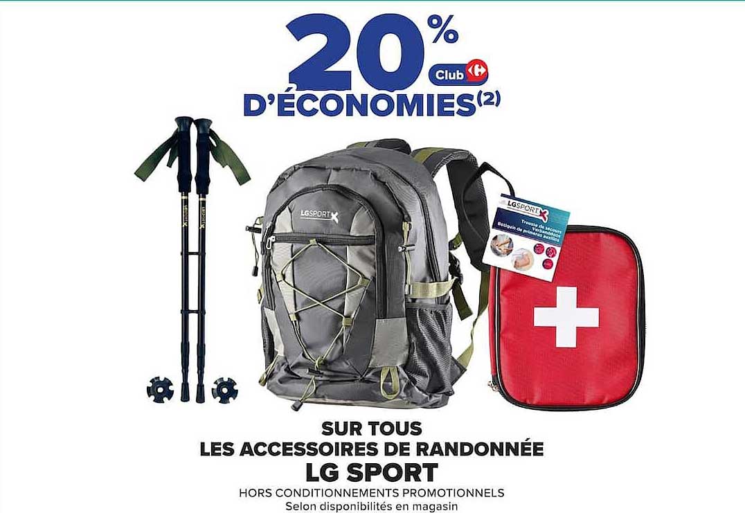 20% D’ÉCONOMIES(2) Club Carrefour sur tous les accessoires de randonnée LG SPORT