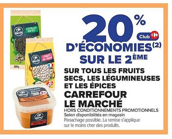 20% D’ÉCONOMIES(2) SUR LE 2ÈME SUR TOUS LES FRUITS SECS, LES LÉGUMINEUSES ET LES ÉPICES CARREFOUR LE MARCHÉ