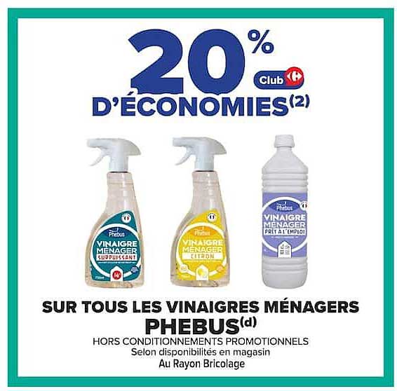 20% d'économies(2) sur tous les vinaigres ménagers PHEBUS(d)