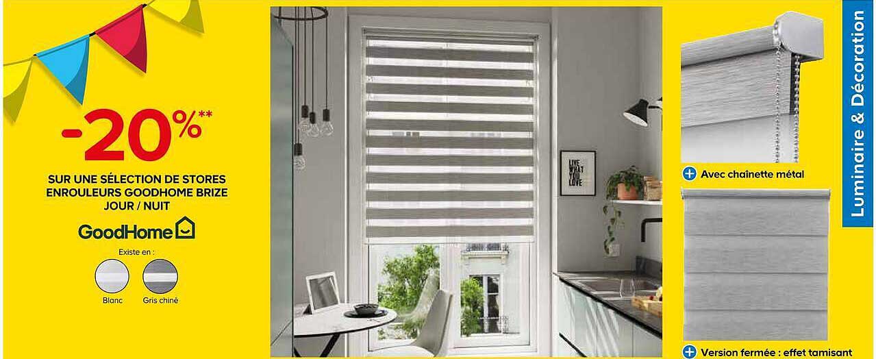 -20%** SUR UNE SÉLECTION DE STORES ENROULEURS GOODHOME BRIZE JOUR / NUIT