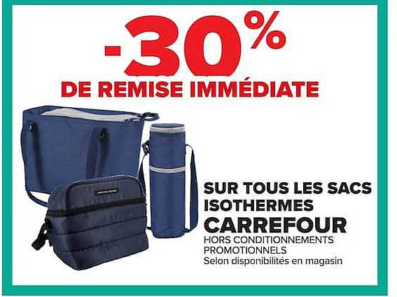 -30% DE REMISE IMMÉDIATE SUR TOUS LES SACS ISOTHERMES CARREFOUR