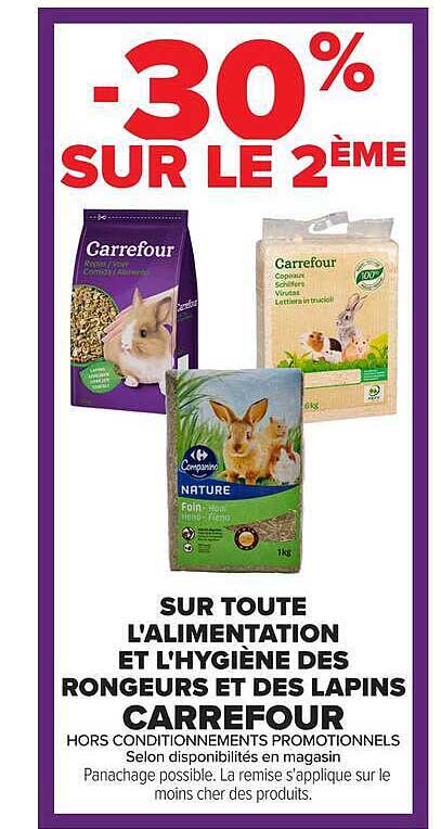 -30% SUR LE 2ÈME SUR TOUTE L'ALIMENTATION ET L'HYGIÈNE DES RONGEURS ET DES LAPINS CARREFOUR