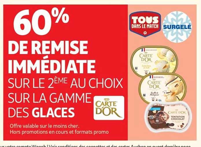 60% DE REMISE IMMÉDIATE SUR LE 2ÈME AU CHOIX SUR LA GAMME DES GLACES