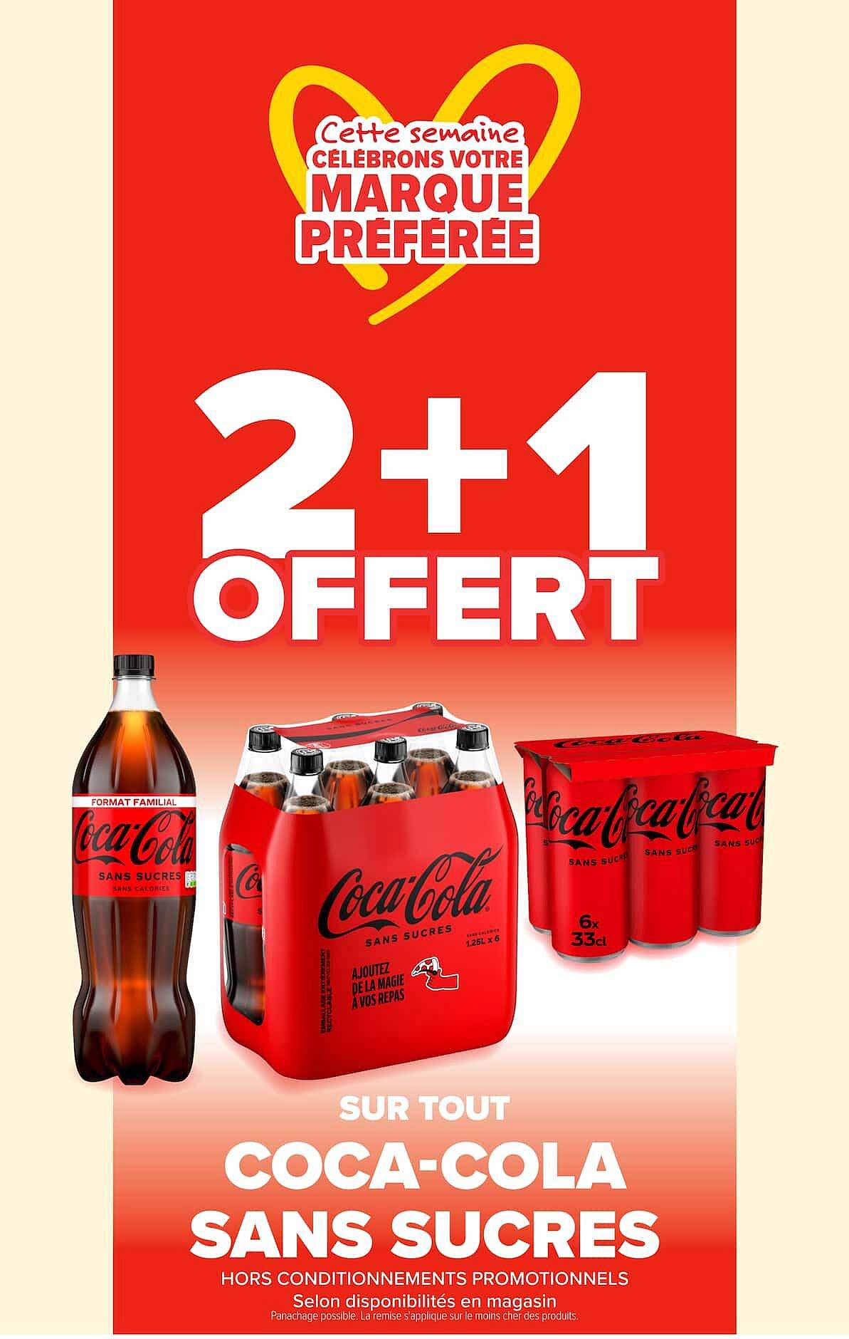 Cette semaine CÉLÉBRONS VOTRE MARQUE PRÉFÉRÉE 2+1 OFFERT SUR TOUT COCA-COLA SANS SUCRES