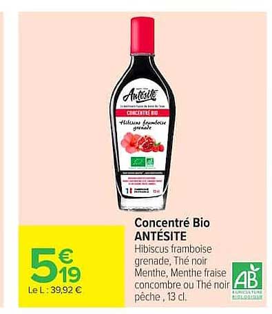 Concentré Bio ANTÉSITE Hibiscus framboise grenade, Thé noir Menthe, Menthe fraise concombre ou Thé noir pêche, 13 cl.