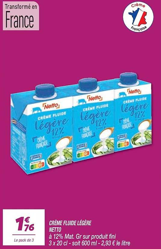 CRÈME FLUIDE LÉGÈRE NETTO à 12% Mat. Gr sur produit fini 3 x 20 cl - soit 600 ml - 2,93 € le litre