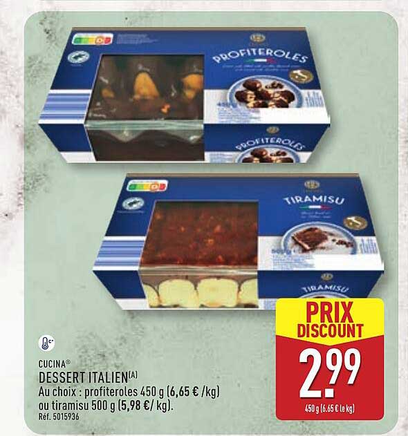 CUCINA® DESSERT ITALIEN(A) Au choix: profiteroles 450 g (6,65 € / kg) ou tiramisu 500 g (5,98 € / kg). Réf. 5015936