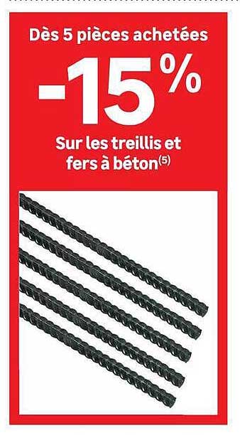 Dès 5 pièces achetées -15% Sur les treillis et fers à béton(5)