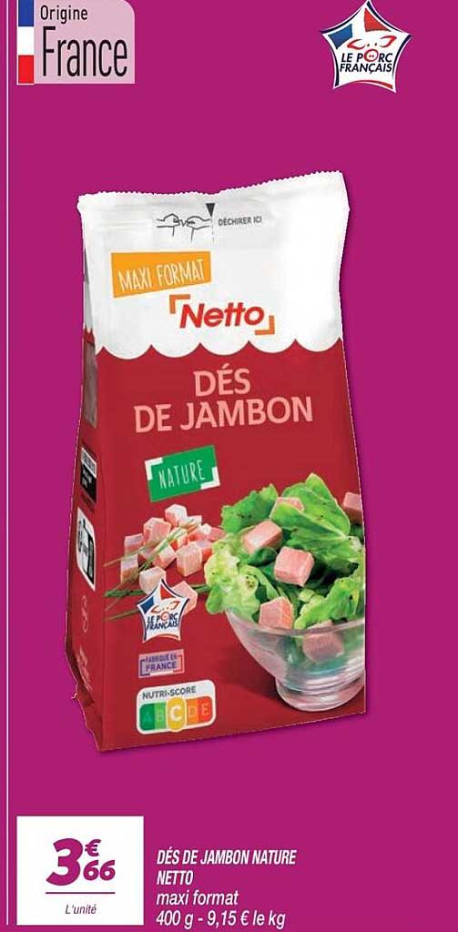 DÉS DE JAMBON NATURE NETTO maxi format 400 g - 9,15 € le kg