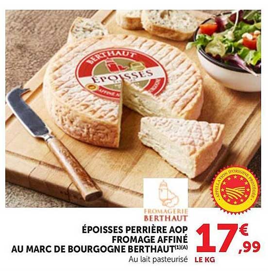 ÉPOISSES PERRIÈRE AOP FROMAGE AFFINÉ AU MARC DE BOURGOGNE BERTHAUT(1A) Au lait pasteurisé