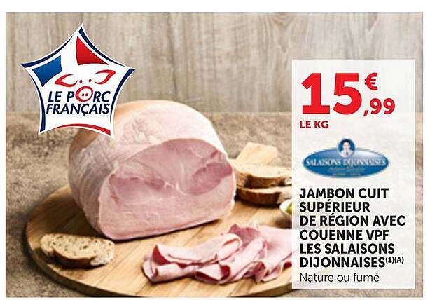 JAMBON CUIT SUPÉRIEUR DE RÉGION AVEC COUENNE VPF LES SALAISONS DIJONNAISES (1)A Nature ou fumé