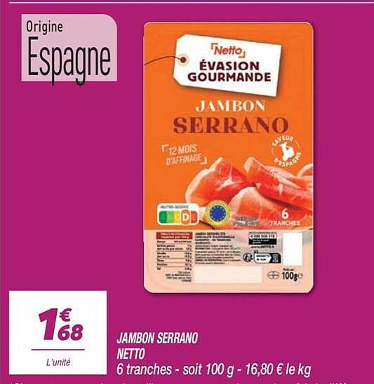JAMBON SERRANO NETTO 6 tranches - soit 100 g - 16,80 € le kg
