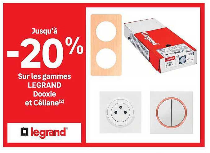 Jusqu'à -20% sur les gammes LEGRAND Dooxie et Céliane(2)