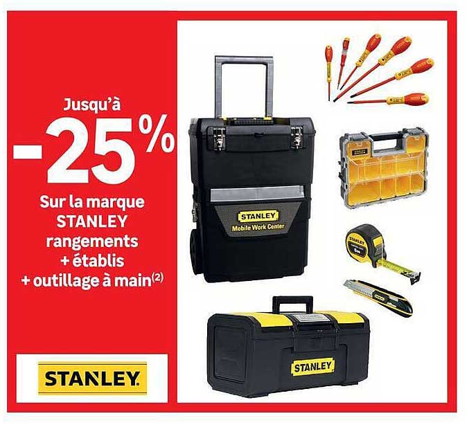 Jusqu'à -25% sur la marque STANLEY rangements + établis + outillage à main