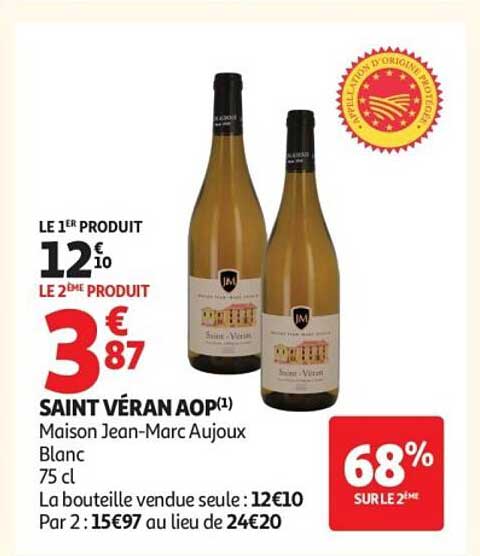 LE 1ER PRODUIT 12€10 LE 2E PRODUIT 3€87 SAINT VÉRAN AOP(1) Maison Jean-Marc Aujoux Blanc 75 cl