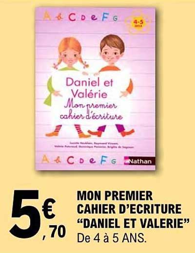 MON PREMIER CAHIER D’ECRITURE “DANIEL ET VALERIE” De 4 à 5 ANS.