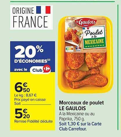 Morceaux de poulet LE GAULOIS A la Mexicaine ou au Paprika, 750 g. Soit 1,30 € sur la Carte Club Carrefour.