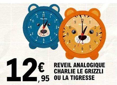 REVEIL ANALOGIQUE CHARLIE LE GRIZZLI OU LA TIGRESSE