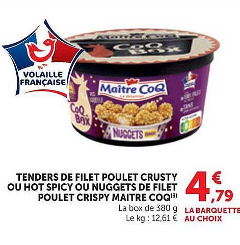 TENDERS DE FILET POULET CRUSTY OU HOT SPICY OU NUGGETS DE FILET POULET CRISPY MAITRE COQ