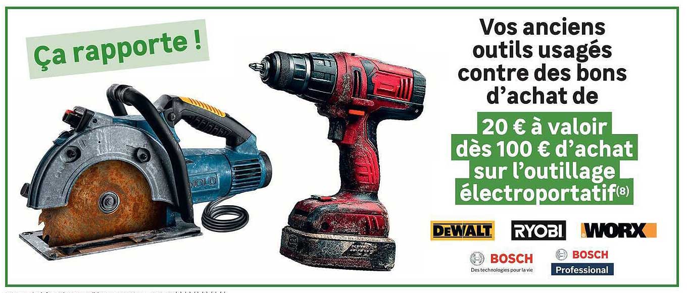 Vos anciens outils usagés contre des bons d’achat de 20 € à valoir dès 100 € d’achat sur l’outillage électroportatif