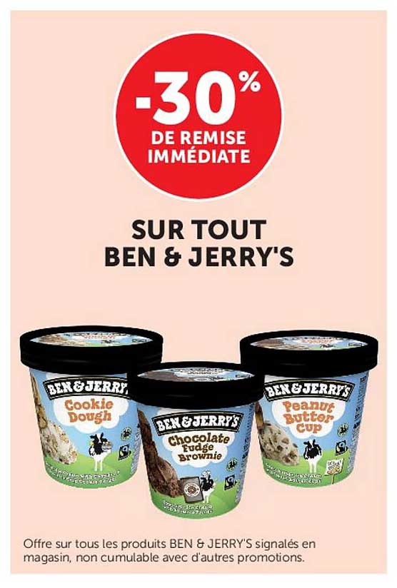 -30% DE REMISE IMMÉDIATE SUR TOUT BEN & JERRY'S