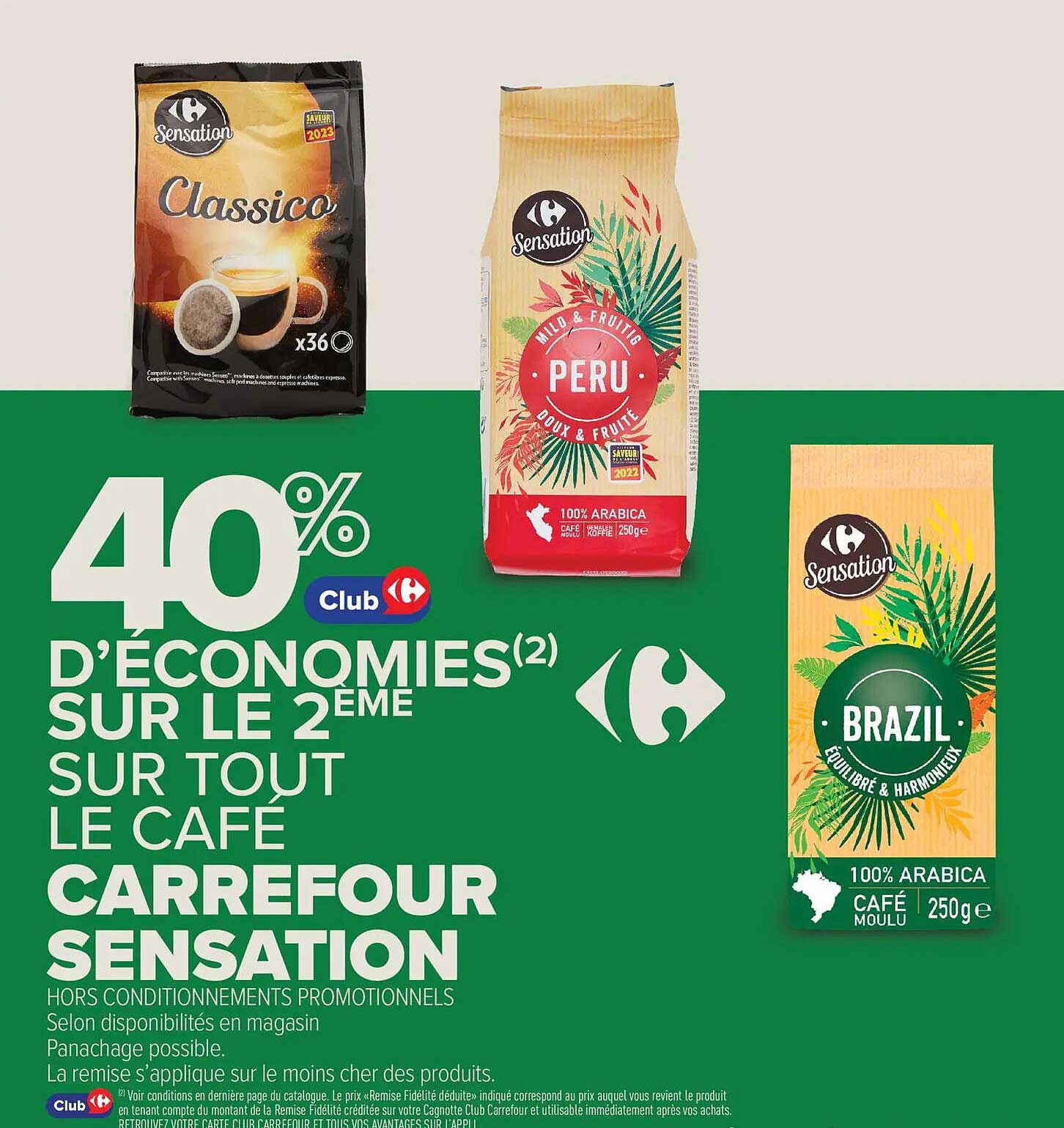 40% D’ÉCONOMIES(2) SUR LE 2ÈME SUR TOUT LE CAFE CARREFOUR SENSATION