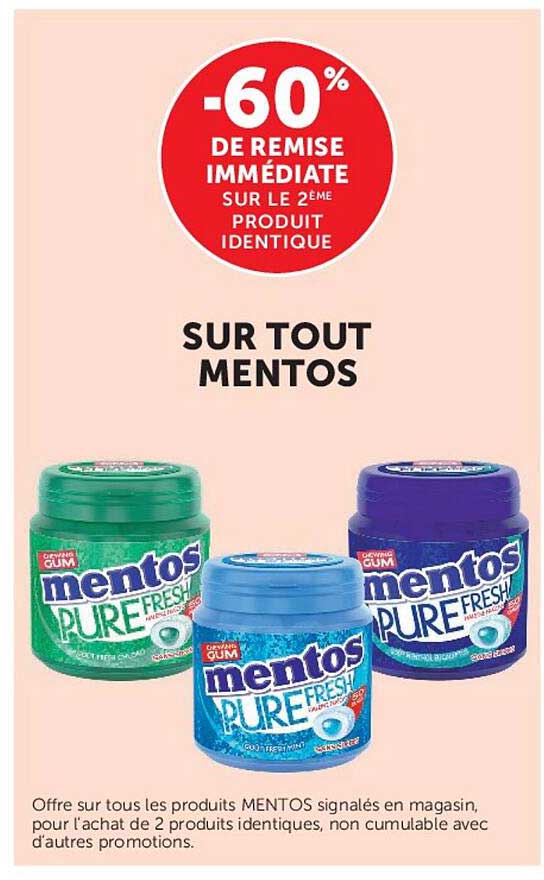 -60% DE REMISE IMMÉDIATE SUR LE 2ÈME PRODUIT IDENTIQUE SUR TOUT MENTOS