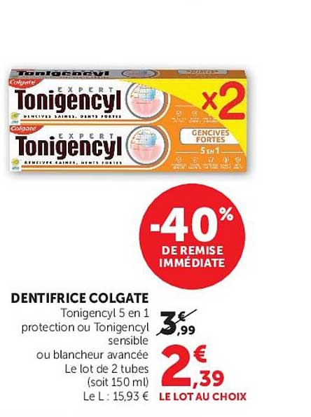 DENTIFRICE COLGATE Tonigencyl 5 en 1 protection ou Tonigencyl sensible ou blancheur avancée Le lot de 2 tubes (soit 150 ml) Le L : 15,93 € LE LOT AU CHOIX