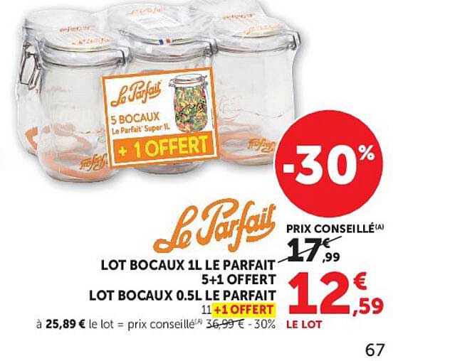 Le Parfait LOT BOCAUX 1L LE PARFAIT 5+1 OFFERT LOT BOCAUX 0.5L LE PARFAIT 1+1 OFFERT