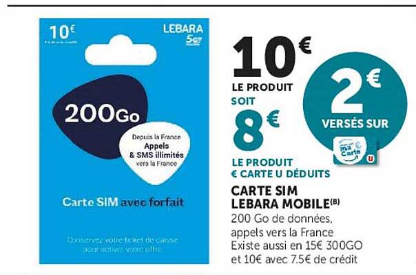 LE PRODUIT SOIT 8€ LE PRODUIT € CARTE U DÉDUITS CARTE SIM LEBARA MOBILE(B)