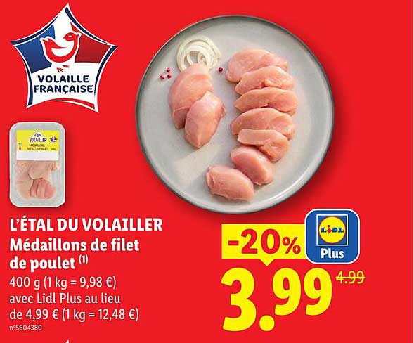 L’ÉTAL DU VOLAILLER Médaillons de filet de poulet (1) 400 g (1 kg = 9,98 €) avec Lidl Plus au lieu de 4,99 € (1 kg = 12,48 €)