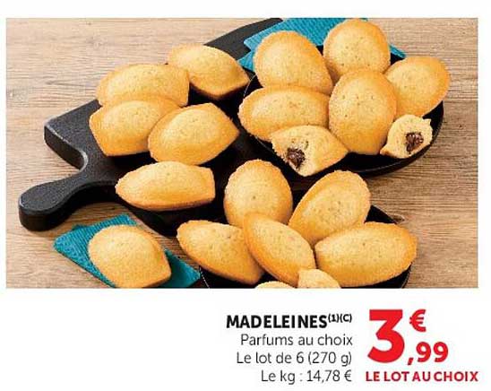 MADELEINES(1HC) Parfums au choix Le lot de 6 (270 g) Le kg : 14,78 € LE LOT AU CHOIX