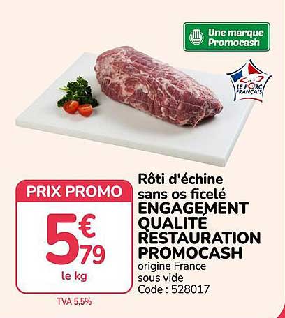 Rôti d'échine sans os ficelé ENGAGEMENT QUALITE RESTAURATION PROMOCASH